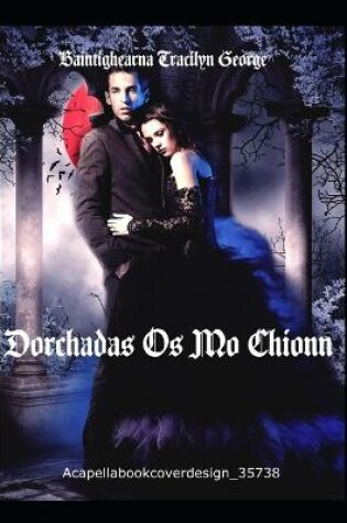 Cover of Dorchadas Os Mo Chionn