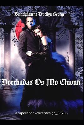 Book cover for Dorchadas Os Mo Chionn