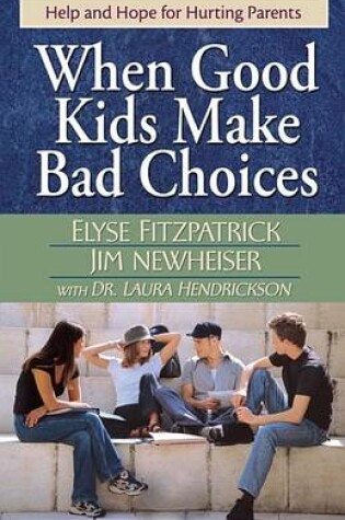 Cover of When Good Kids Make Bad Choices