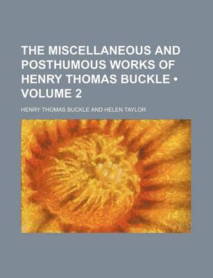 Book cover for The Miscellaneous and Posthumous Works of Henry Thomas Buckle (Volume 2)