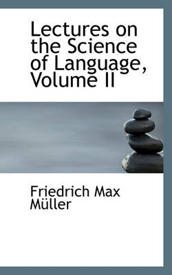 Book cover for Lectures on the Science of Language, Volume II