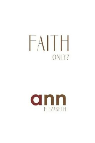 Cover of Faith Only - Ann Elizabeth