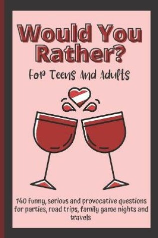 Cover of Would You Rather For Teens And Adults