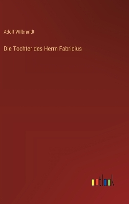 Book cover for Die Tochter des Herrn Fabricius