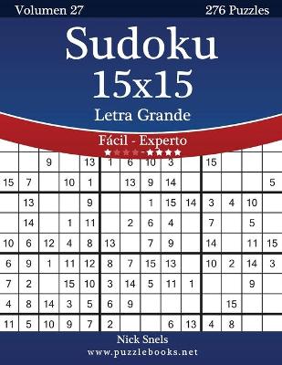 Book cover for Sudoku 15x15 Impresiones con Letra Grande - De Fácil a Experto - Volumen 27 - 276 Puzzles