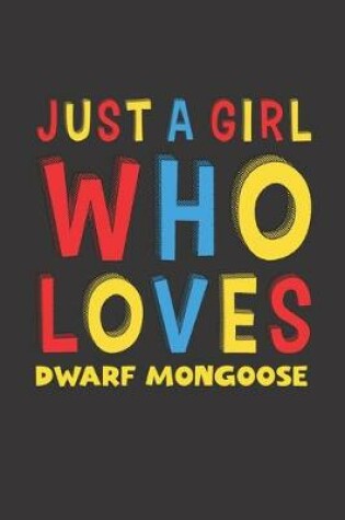 Cover of Just A Girl Who Loves Dwarf Mongoose