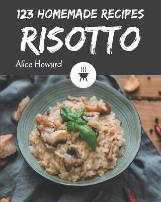 Book cover for 123 Homemade Risotto Recipes