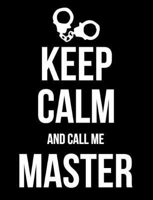 Book cover for Keep Calm and Call Me Master