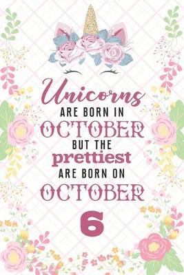 Book cover for Unicorns Are Born In October But The Prettiest Are Born On October 6