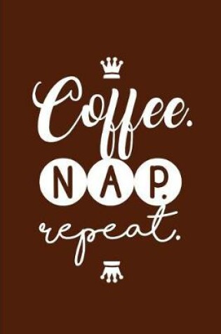 Cover of Coffee. Nap. Repeat.