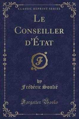 Book cover for Le Conseiller d'État (Classic Reprint)