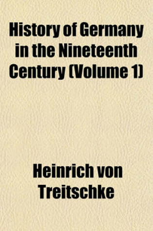 Cover of History of Germany in the Nineteenth Century (Volume 1)