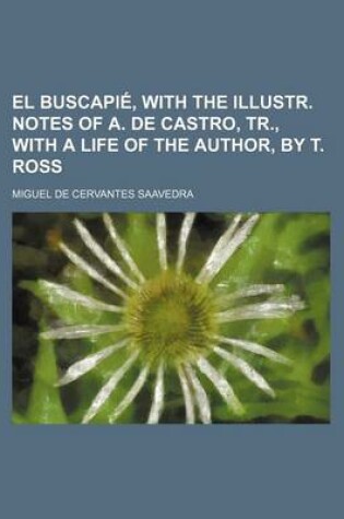 Cover of El Buscapie, with the Illustr. Notes of A. de Castro, Tr., with a Life of the Author, by T. Ross