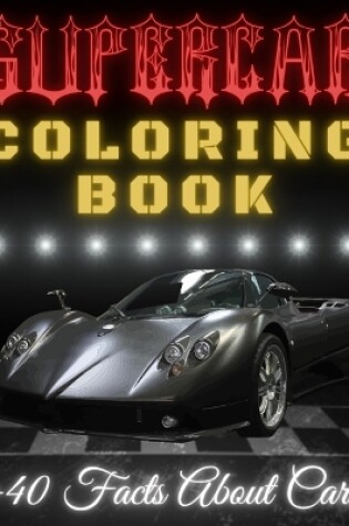 Cover of SUPERCAR Coloring Book +40 Facts About Cars