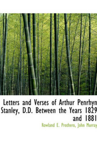 Cover of Letters and Verses of Arthur Penrhyn Stanley, D.D. Between the Years 1829 and 1881