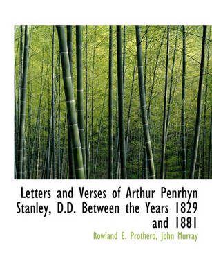 Book cover for Letters and Verses of Arthur Penrhyn Stanley, D.D. Between the Years 1829 and 1881