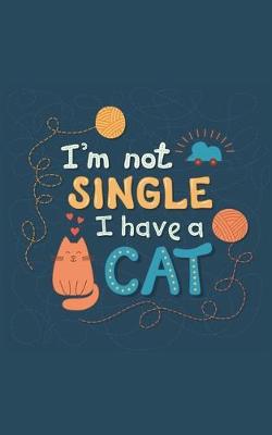 Book cover for I'm Not Single I Have A Cat