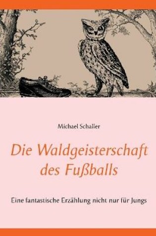 Cover of Die Waldgeisterschaft des Fußballs