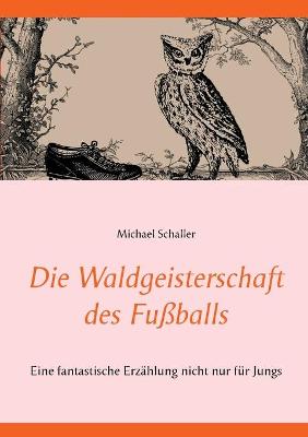 Book cover for Die Waldgeisterschaft des Fußballs