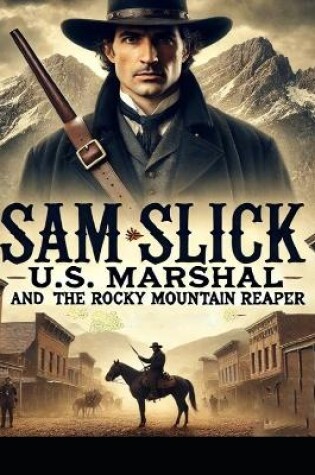 Cover of Sam Slick US Marshal and the Rocky Mountain Reaper