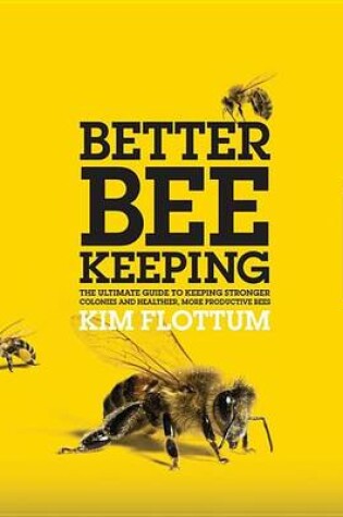 Cover of Better Beekeeping: The Ultimate Guide to Keeping Stronger Colonies and Healthier, More Productive Bees