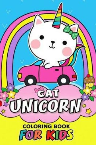 Cover of Cat Unicorn Coloring Book for Kids