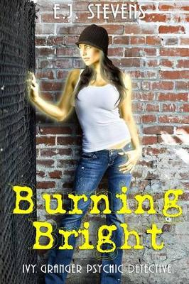 Burning Bright by E J Stevens