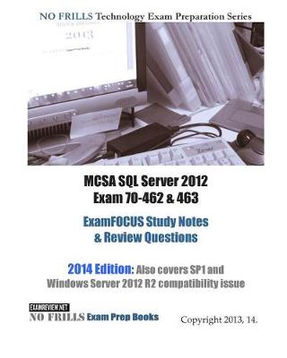 Book cover for MCSA SQL Server 2012 Exam 70-462 & 463 ExamFOCUS Study Notes & Review Questions