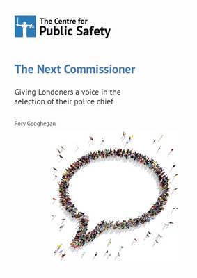 Book cover for The Next Commissioner: Giving Londoners a Voice in the Selection of Their Police Chief