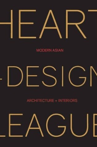 Cover of Modern Asian Architecture and Interiors: HeartandDesign League