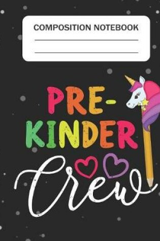 Cover of Pre-Kinder Crew - Composition Notebook