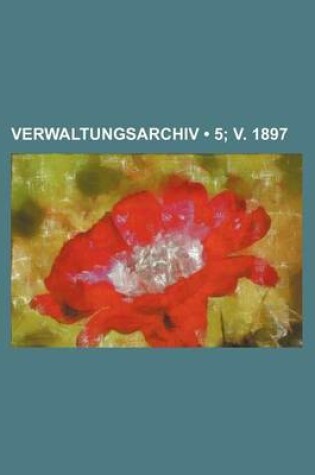 Cover of Verwaltungsarchiv (5; V. 1897)