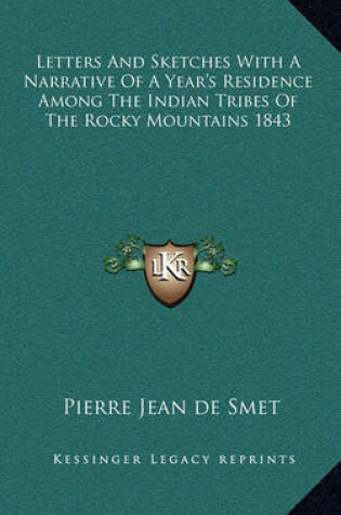 Cover of Letters and Sketches with a Narrative of a Year's Residence Among the Indian Tribes of the Rocky Mountains 1843