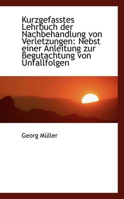 Book cover for Kurzgefasstes Lehrbuch Der Nachbehandlung Von Verletzungen