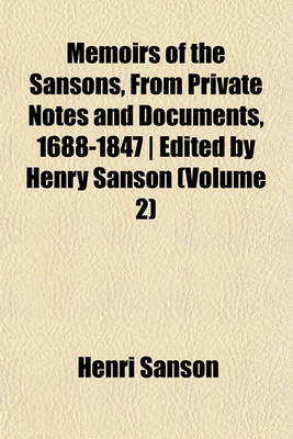 Book cover for Memoirs of the Sansons, from Private Notes and Documents, 1688-1847 - Edited by Henry Sanson (Volume 2)