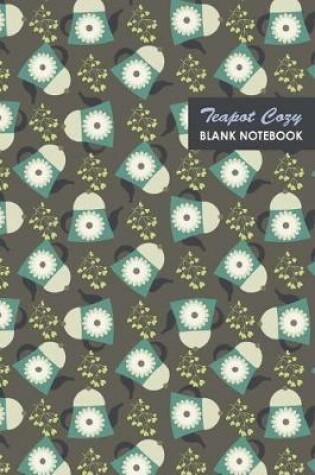 Cover of Teapot Cozyn Blank Notebook