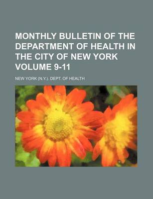 Book cover for Monthly Bulletin of the Department of Health in the City of New York Volume 9-11