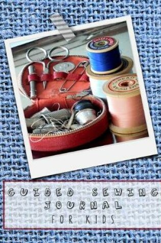 Cover of Guided sewing journal for kids