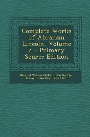 Cover of Complete Works of Abraham Lincoln, Volume 7