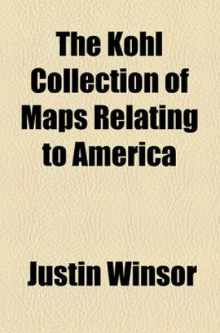 Cover of The Kohl Collection of Maps Relating to America