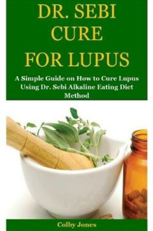 Cover of Dr. Sebi Cure for Lupus