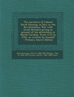 Book cover for The Narrative of Colonel David Fanning, (a Tory in the Revolutionary War with Great Britain;) Giving an Account of His Adventures in North Carolina, F
