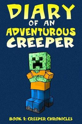 Cover of Diary of an Adventurous Creeper (Book 1)