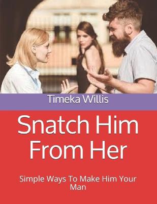 Book cover for Snatch Him From Her