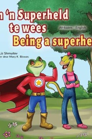 Cover of Being a Superhero (Afrikaans English Bilingual Children's Book)