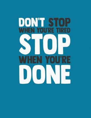 Book cover for Don't Stop When You're Tired Stop When You're Done