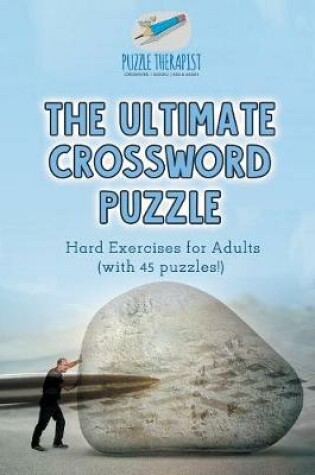 Cover of The Ultimate Crossword Puzzle Hard Exercises for Adults (with 45 puzzles!)