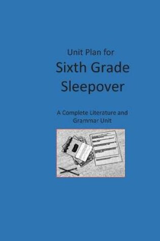 Cover of Unit Plan for Sixth Grade Sleepover