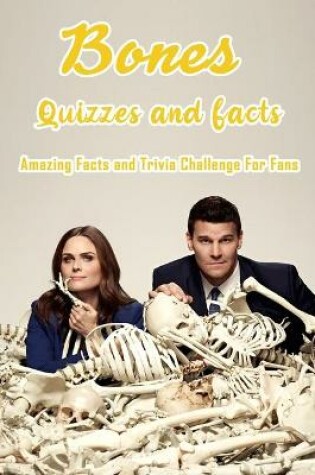 Cover of Bones Quizzes and Facts