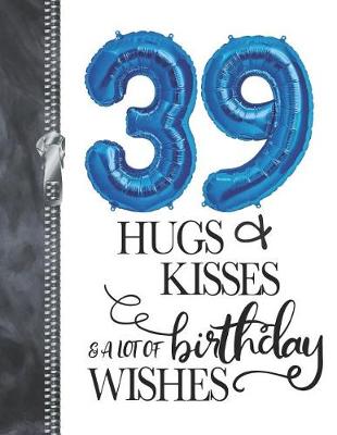 Book cover for 39 Hugs & Kisses & A Lot Of Birthday Wishes